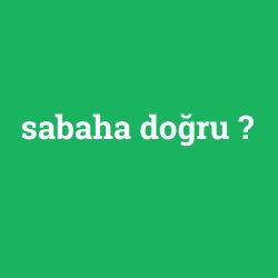 sabaha doğru foto galeri