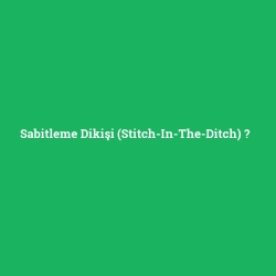 Sabitleme Dikişi (Stitch-In-The-Ditch)