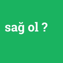 sağ ol