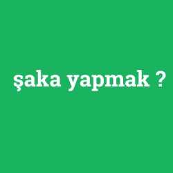 şaka yapmak