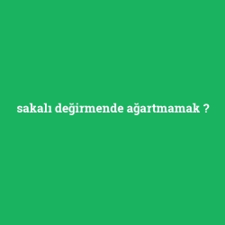 sakalı değirmende ağartmamak