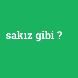 sakız gibi