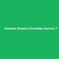 Saklama Hizmeti (Custodian Service)
