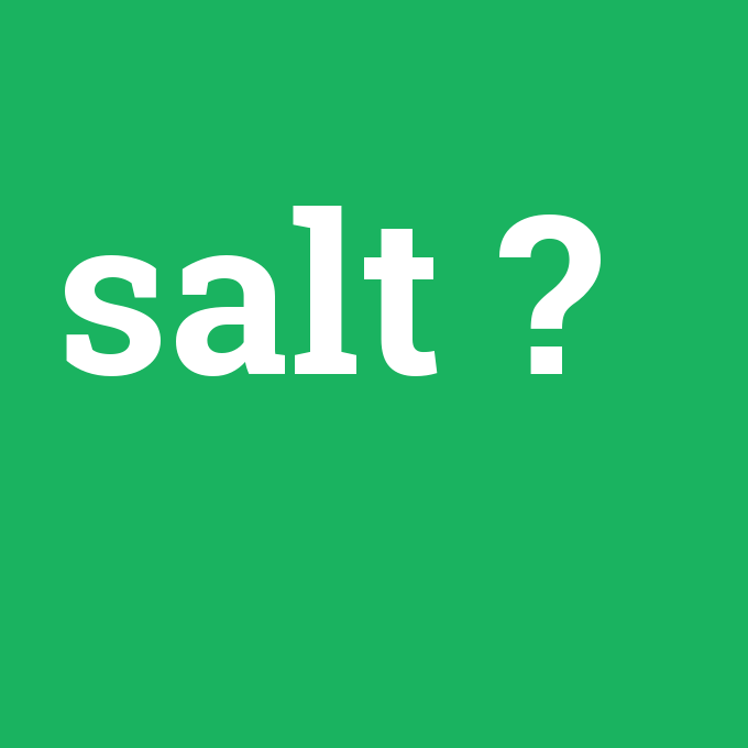 salt, salt nedir ,salt ne demek
