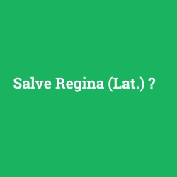 Salve Regina (Lat.) foto galeri