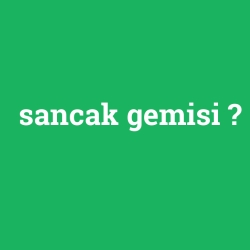 sancak gemisi
