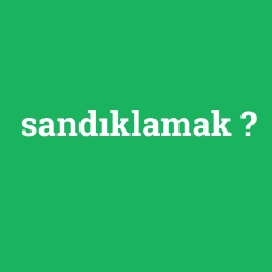 sandıklamak
