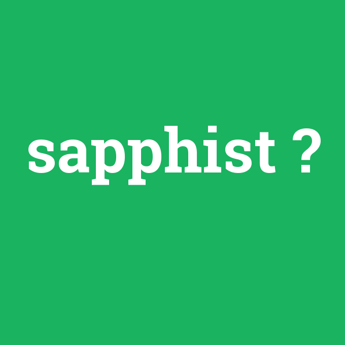 sapphist, sapphist nedir ,sapphist ne demek