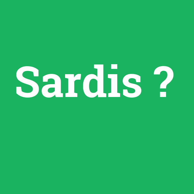 Sardis, Sardis nedir ,Sardis ne demek