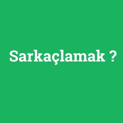 Sarkaçlamak
