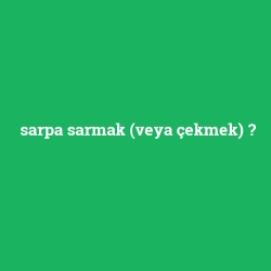 sarpa sarmak (veya çekmek) foto galeri