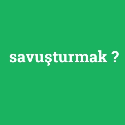 savuşturmak