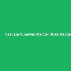 Saydam Olmayan Madde (Opak Madde)