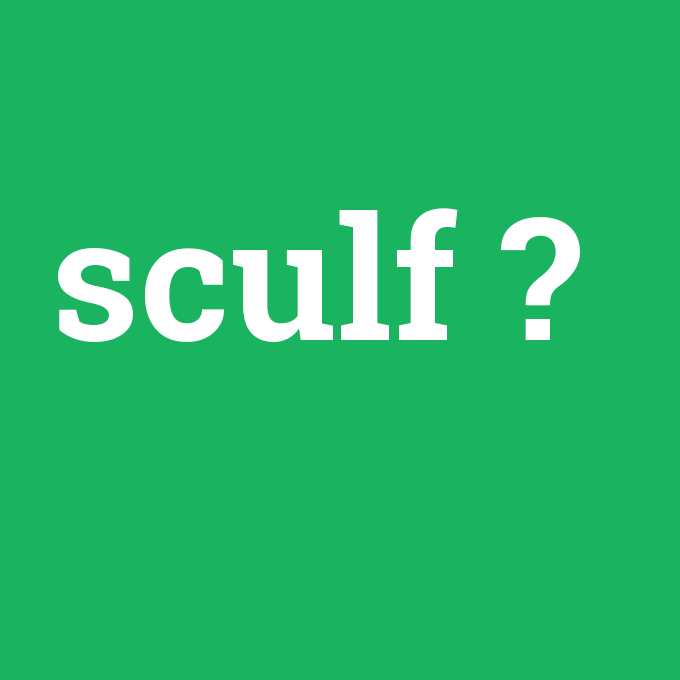 sculf, sculf nedir ,sculf ne demek