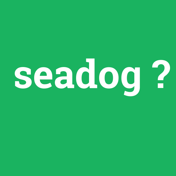 seadog, seadog nedir ,seadog ne demek