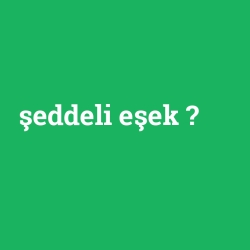 şeddeli eşek