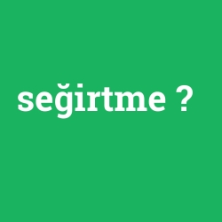 seğirtme