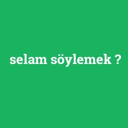 selam söylemek