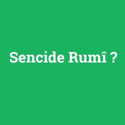 Sencide Rumî