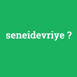 seneidevriye