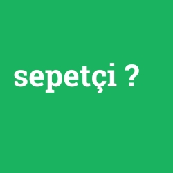 sepetçi