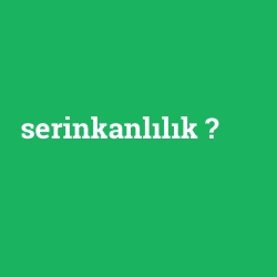 serinkanlılık