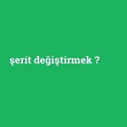 şerit değiştirmek foto galeri