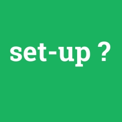 set-up, set-up nedir ,set-up ne demek