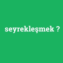 seyrekleşmek