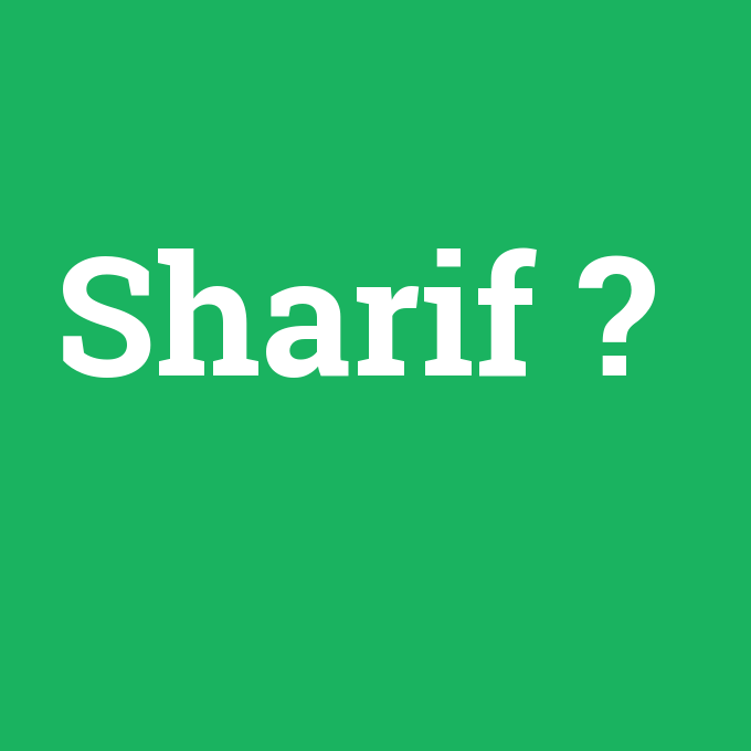 Sharif, Sharif nedir ,Sharif ne demek