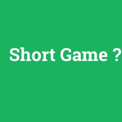 Short Game