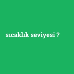 sıcaklık seviyesi