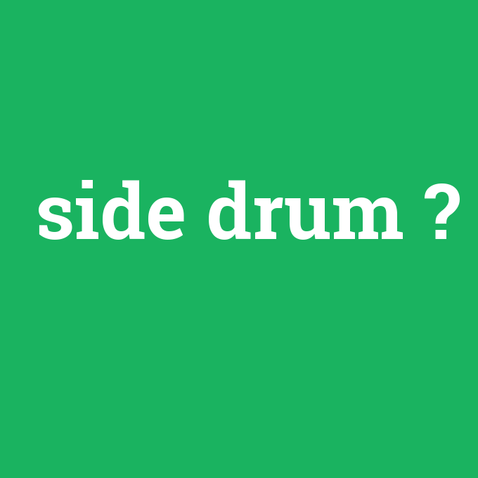 side drum, side drum nedir ,side drum ne demek