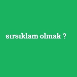 sırsıklam olmak