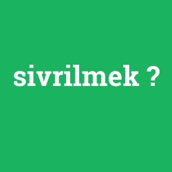 sivrilmek