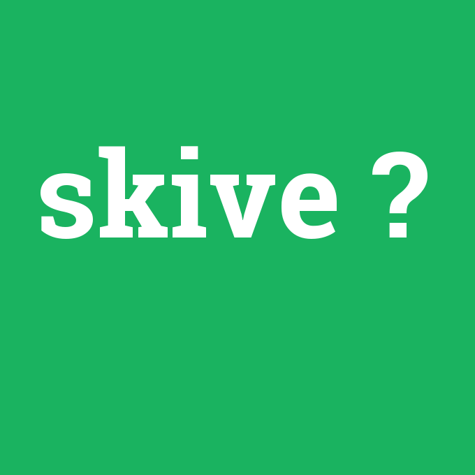 skive, skive nedir ,skive ne demek