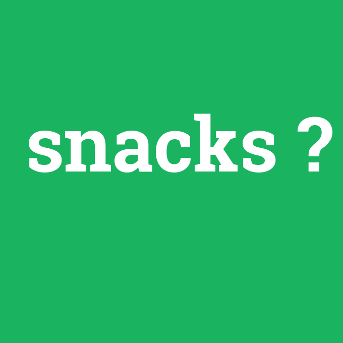 snacks, snacks nedir ,snacks ne demek