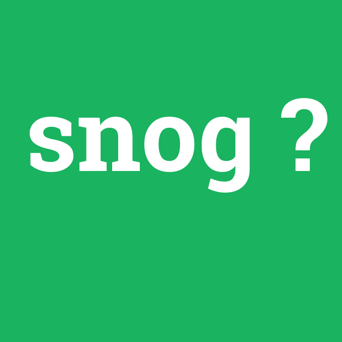 snog, snog nedir ,snog ne demek