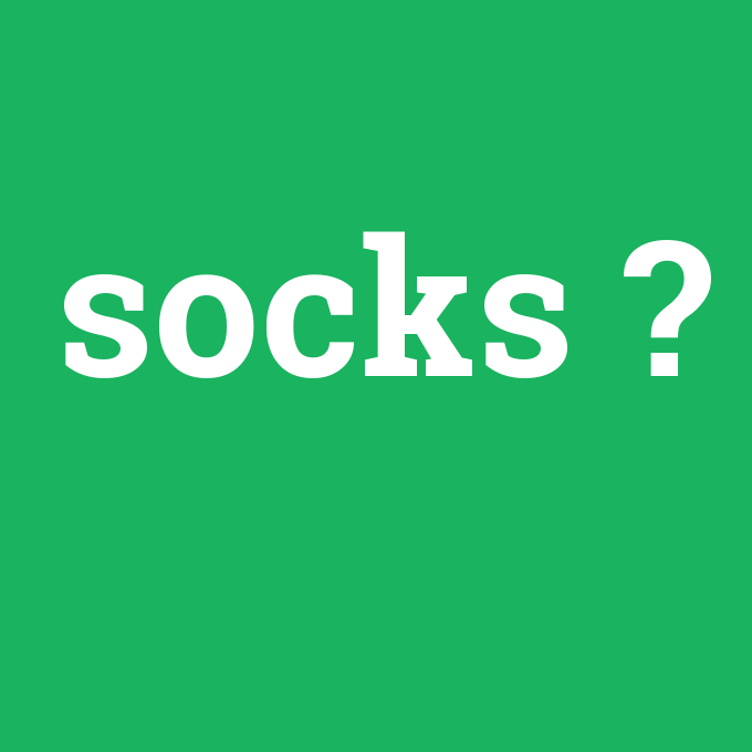 socks, socks nedir ,socks ne demek