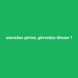 sonradan görme, gâvurdan dönme