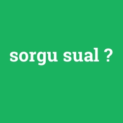 sorgu sual foto galeri
