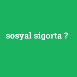 sosyal sigorta