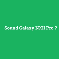 Sound Galaxy NXII Pro