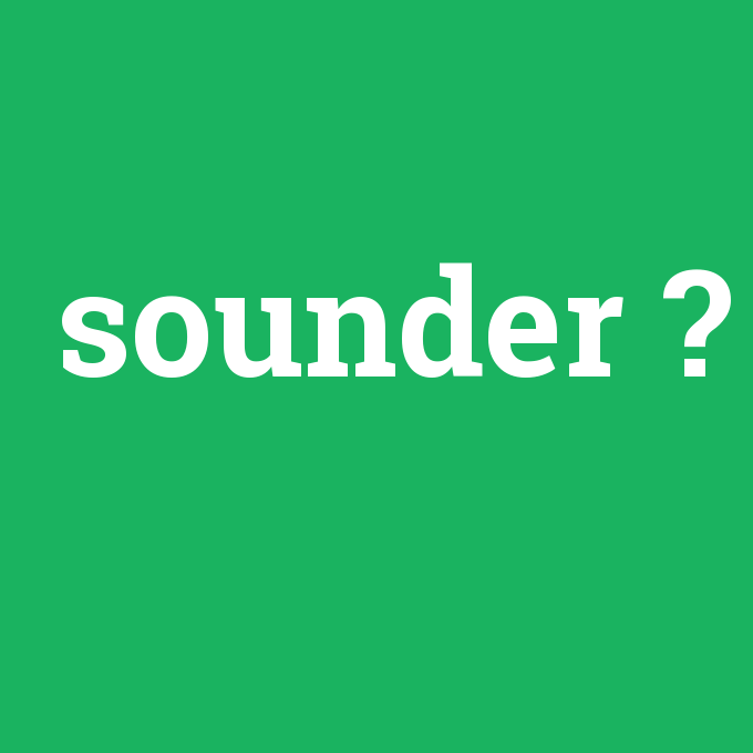 sounder, sounder nedir ,sounder ne demek