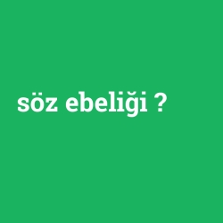 söz ebeliği