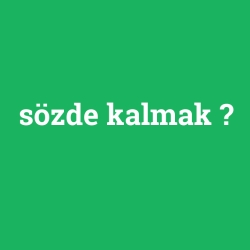 sözde kalmak