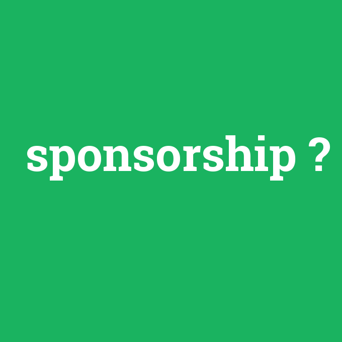sponsorship, sponsorship nedir ,sponsorship ne demek