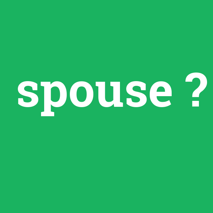 spouse, spouse nedir ,spouse ne demek