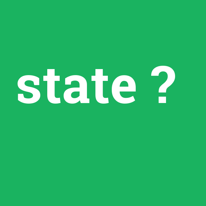 state, state nedir ,state ne demek