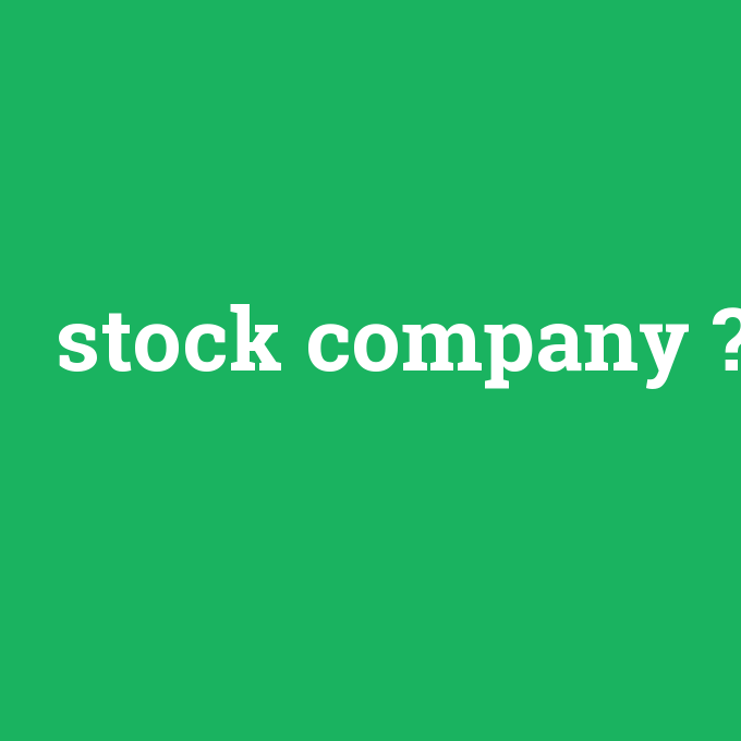 stock company, stock company nedir ,stock company ne demek